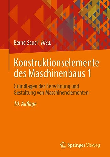 Konstruktionselemente des Maschinenbaus 1: Grundlagen der Berechnung und Gestaltung von Maschinenelementen