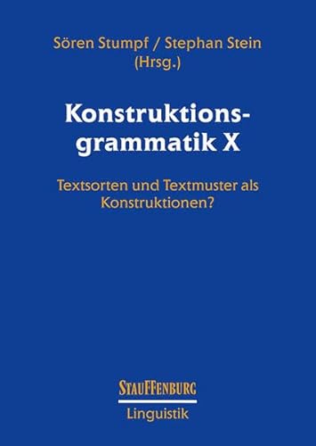 Konstruktionsgrammatik X: Textsorten und Textmuster als Konstruktionen? (Stauffenburg Linguistik) von Stauffenburg