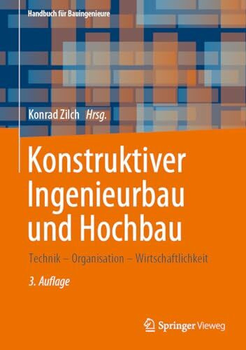 Konstruktiver Ingenieurbau und Hochbau: Technik – Organisation – Wirtschaftlichkeit (Handbuch ...