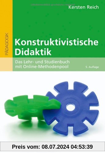 Konstruktivistische Didaktik: Das Lehr- und Studienbuch mit Online-Methodenpool (Beltz Pädagogik)
