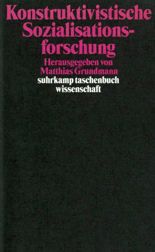 Konstruktivistische Sozialisationsforschung Konstruktivistische Sozialisationsforschung von Suhrkamp Verlag