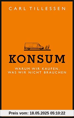 Konsum - Warum wir kaufen, was wir nicht brauchen