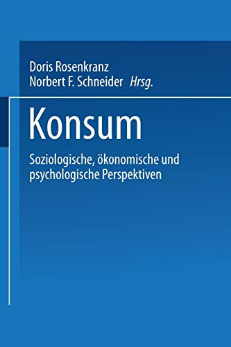 Konsum: Soziologische, Okonomische und Psychologische Perspektiven (German Edition): Soziologische, ökonomische und psychologische Perspektiven von VS Verlag für Sozialwissenschaften