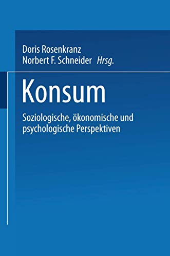 Konsum: Soziologische, Okonomische und Psychologische Perspektiven (German Edition): Soziologische, ökonomische und psychologische Perspektiven