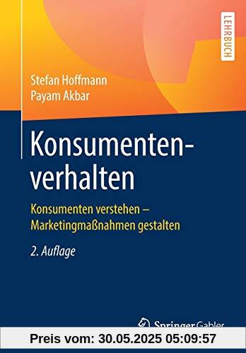 Konsumentenverhalten: Konsumenten verstehen – Marketingmaßnahmen gestalten