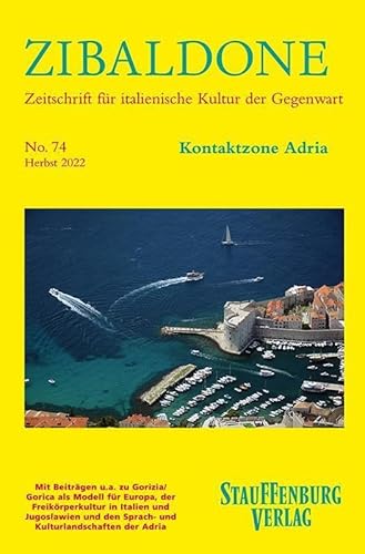 Kontaktzone Adria: Heft 74 / Herbst 2022 (Zibaldone: Zeitschrift für italienische Kultur der Gegenwart) von Stauffenburg