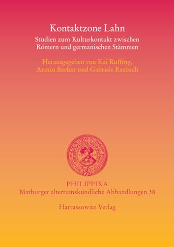 Kontaktzone Lahn: Studien zum Kulturkontakt zwischen Römern und germanischen Stämmen (Philippika: Altertumskundliche Abhandlungen, Band 38) von Harrassowitz