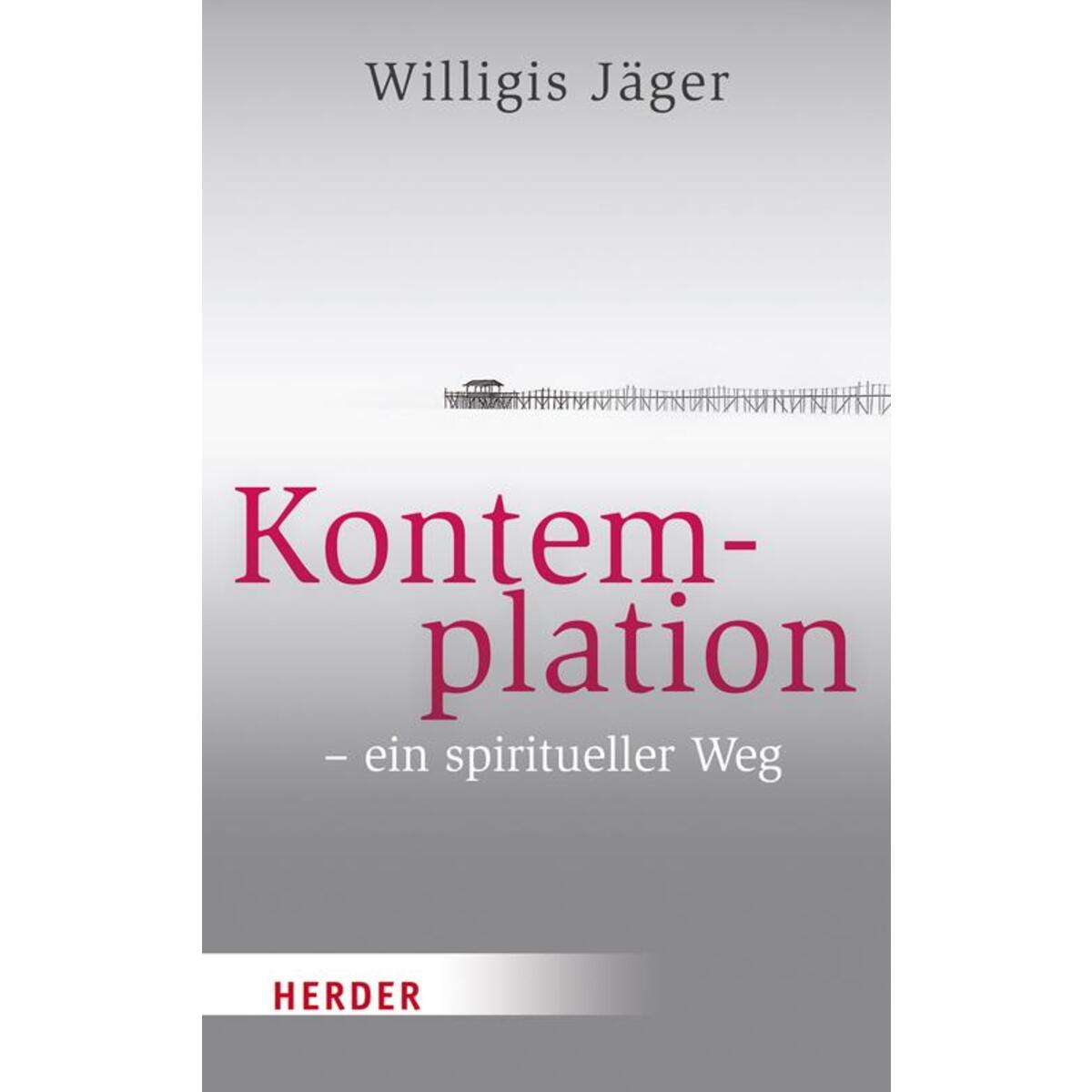 Kontemplation - ein spiritueller Weg von Herder Verlag GmbH
