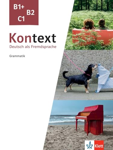 Kontext B1+, B2, C1: Deutsch als Fremdsprache. Grammatik von Klett Sprachen GmbH