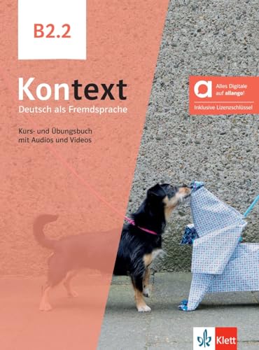Kontext B2.2 - Hybride Ausgabe allango: Deutsch als Fremdsprache. Kurs- und Übungsbuch mit Audios und Videos inklusive Lizenzschlüssel allango (24 Monate) von Klett Sprachen GmbH