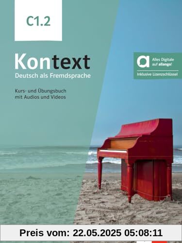 Kontext C1.2 - Hybride Ausgabe allango: Deutsch als Fremdsprache. Kurs- und Übungsbuch mit Audios und Videos inklusive Lizenzschlüssel allango (24 Monate)