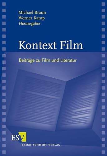 Kontext Film. Beiträge zu Film und Literatur Kontext Film. Beiträge zu Film und Literatur von Erich Schmidt Verlag