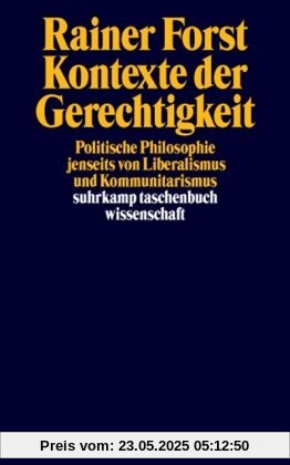 Kontexte der Gerechtigkeit: Politische Philosophie jenseits von Liberalismus und Kommunitarismus (suhrkamp taschenbuch wissenschaft)