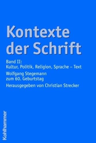 Kontexte der Schrift: Band II: Kultur, Politik, Religion, Sprache. Wolfgang Stegemann zum 60. Geburtstag von Kohlhammer W., GmbH