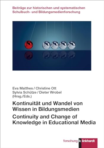 Kontinuität und Wandel von Wissen in Bildungsmedien: Continuity and Change of Knowledge in Educational Media (klinkhardt forschung. Beiträge zur ... Schulbuch- und Bildungsmedienforschung)