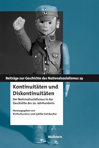 Kontinuitäten und Diskontinuitäten: Der Nationalsozialismus in der Geschichte des 20. Jahrhunderts (Beiträge zur Geschichte des Nationalsozialismus)