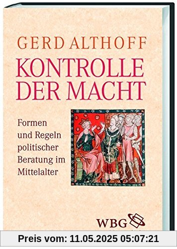 Kontrolle der Macht: Beratung von König, Adel und Kirche im Mittelalter Kontrolle der Macht: Beratung von König, Adel und Kirche im Mittelalter