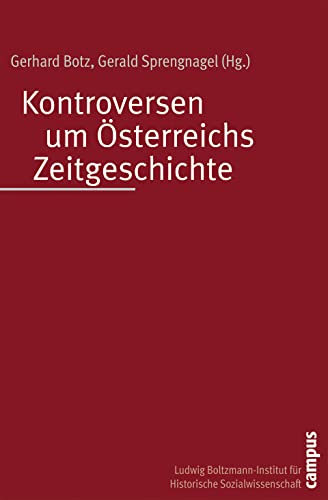Kontroversen um Österreichs Zeitgeschichte: Verdrängte Vergangenheit, Österreich-Identität, Waldheim und die Historiker (Studien zur historischen Sozialwissenschaft, 13)