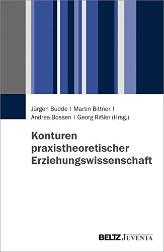 Konturen praxistheoretischer Erziehungswissenschaft von Beltz Juventa