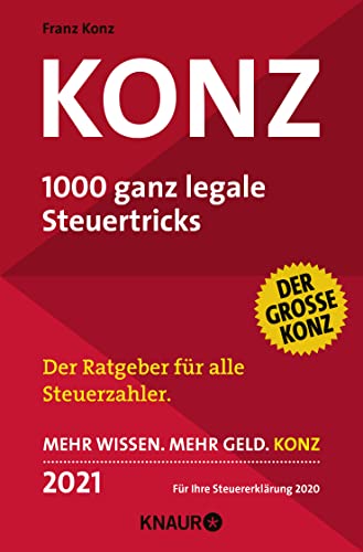 Konz: 1000 ganz legale Steuertricks | Der Ratgeber für alle Steuerzahler. Mehr Wissen. Mehr Geld. Konz - 2021. Für Ihre Steuererklärung 2020 von Knaur Taschenbuch