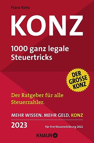 Konz: 1000 ganz legale Steuertricks | Der Ratgeber für alle Steuerzahler | Mehr Wissen. Mehr Geld. Konz | 2023. Für Ihre Steuererklärung 2022