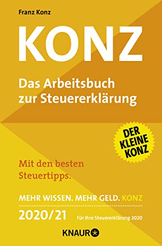 Konz: Das Arbeitsbuch zur Steuererklärung | Mit den besten Steuertipps. Mehr Wissen. Mehr Geld. Konz - 2020/21 Für Ihre Steuererklärung 2020