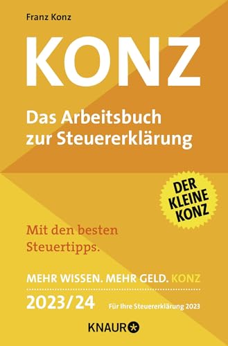 Konz: Das Arbeitsbuch zur Steuererklärung. Mit den besten Steuertipps. Mehr Wissen. Mehr Geld. Konz. 2023/24 Für Ihre Steuererklärung 2023 von Knaur TB