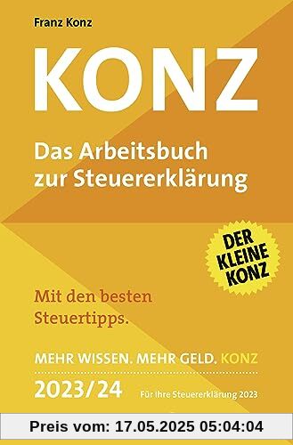 Konz: Das Arbeitsbuch zur Steuererklärung. Mit den besten Steuertipps. Mehr Wissen. Mehr Geld. Konz. 2023/24 Für Ihre Steuererklärung 2023 Konz: Das Arbeitsbuch zur Steuererklärung. Mit den besten Steuertipps. Mehr Wissen. Mehr Geld. Konz. 2023/24 Für Ihre Steuererklärung 2023
