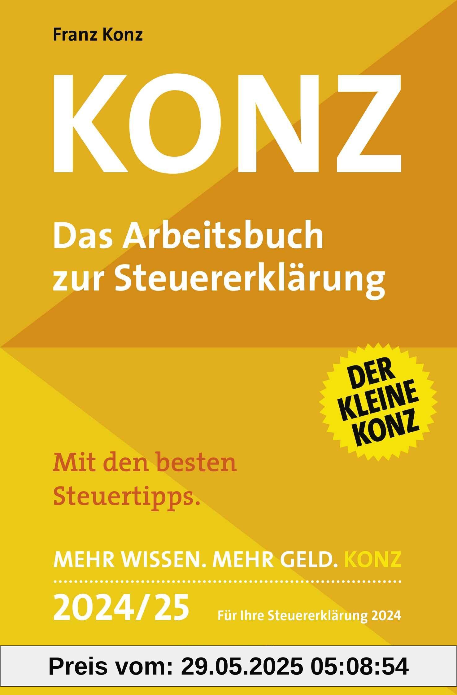 Konz: Das Arbeitsbuch zur Steuererklärung. Mit den besten Steuertipps. Mehr Wissen. Mehr Geld. Konz. 2024/25 Für Ihre Steuererklärung 2024