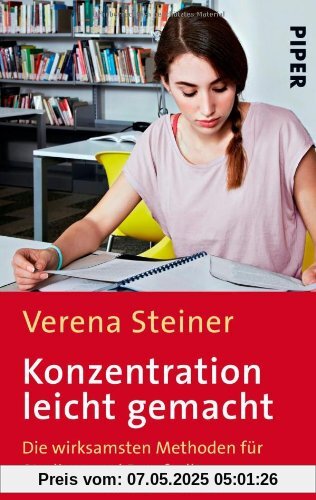 Konzentration leicht gemacht: Die wirksamsten Methoden für Studium, Beruf und Alltag