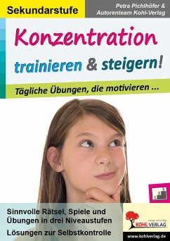 Konzentration trainieren & steigern! / Sekundarstufe von KOHL VERLAG Der Verlag mit dem Baum