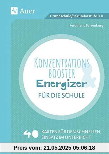 Konzentrationsbooster & Energizer für die Schule: 40 Karten für den schnellen Einsatz im Unterricht (Alle Klassenstufen)