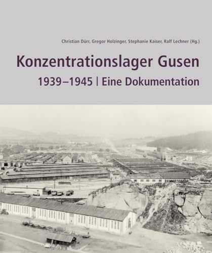 Konzentrationslager Gusen 1939 –1945: Eine Dokumentation Konzentrationslager Gusen 1939 –1945: Eine Dokumentation von new academic press