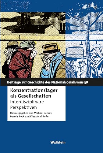Konzentrationslager als Gesellschaften: Interdisziplinäre Perspektiven (Beiträge zur Geschichte des Nationalsozialismus) von Wallstein Verlag GmbH
