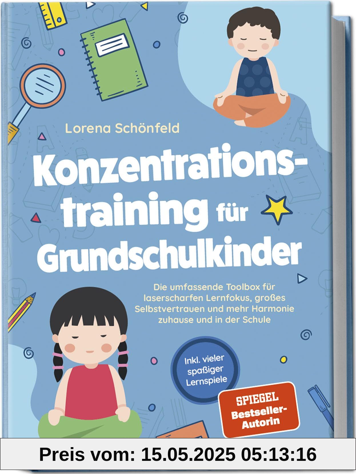 Konzentrationstraining für Grundschulkinder: Die umfassende Toolbox für laserscharfen Lernfokus, großes Selbstvertrauen und mehr Harmonie zuhause und in der Schule - inkl. vieler spaßiger Lernspiele Konzentrationstraining für Grundschulkinder: Die umfassende Toolbox für laserscharfen Lernfokus, großes Selbstvertrauen und mehr Harmonie zuhause und in der Schule - inkl. vieler spaßiger Lernspiele
