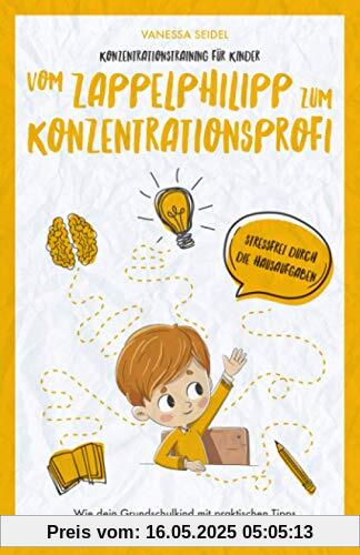 Konzentrationstraining für Kinder – Vom Zappelphilipp zum Konzentrationsprofi: Wie dein Grundschulkind mit praktischen Tipps und spielerischen Übungen spürbar konzentrierter ist!