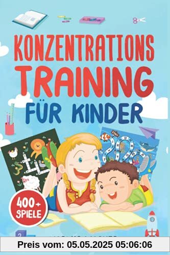 Konzentrationstraining für Kinder: Konzentrationsspiele zur Verbesserung der Konzentration von Kindern - Quiz, Rätsel und vieles mehr (400 + Spiele)