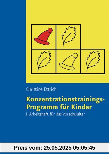 Konzentrationstrainings-Programm für Kinder, Bd.1, Arbeitsheft für das Vorschulalter Konzentrationstrainings-Programm für Kinder, Bd.1, Arbeitsheft für das Vorschulalter