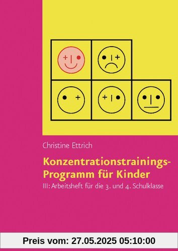 Konzentrationstrainings-Programm für Kinder, Bd.3, Arbeitsheft für die 3. und 4. Schulklasse Konzentrationstrainings-Programm für Kinder, Bd.3, Arbeitsheft für die 3. und 4. Schulklasse