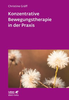 Konzentrative Bewegungstherapie in der Praxis (Leben lernen, Bd. 208) von Klett-Cotta