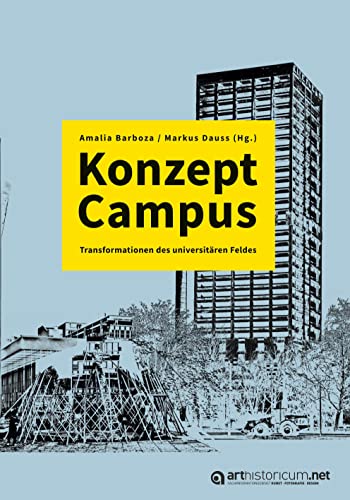 Konzept Campus: Transformationen des universitären Feldes Konzept Campus: Transformationen des universitären Feldes