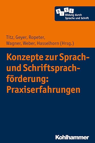 Konzepte zur Sprach- und Schriftsprachförderung: Praxiserfahrungen (Bildung durch Sprache und Schrift, 3, Band 3) von Kohlhammer W.
