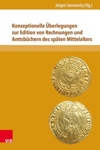Konzeptionelle Überlegungen zur Edition von Rechnungen und Amtsbüchern des späten Mittelalters (Nova Mediaevalia) (Nova Mediaevalia: Quellen und Studien zum europäischen Mittelalter, Band 16)