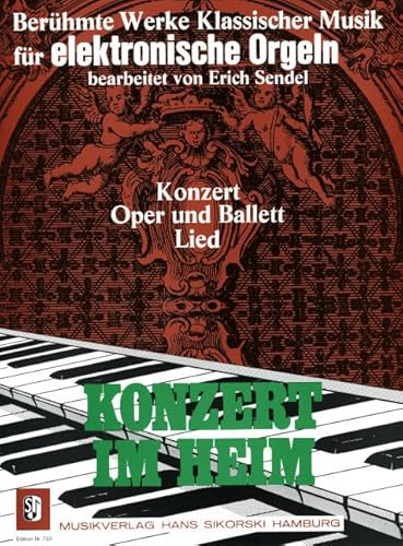 Konzert im Heim: Berühmte Werke klassischer Musik für elektronische Orgel. elektronische Orgel. Konzert im Heim: Berühmte Werke klassischer Musik für elektronische Orgel. elektronische Orgel.