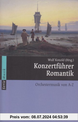 Konzertführer Romantik: Orchestermusik von A-Z (Serie Musik)
