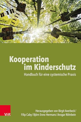 Kooperation im Kinderschutz: Handbuch für eine systemische Praxis von Vandenhoeck & Ruprecht