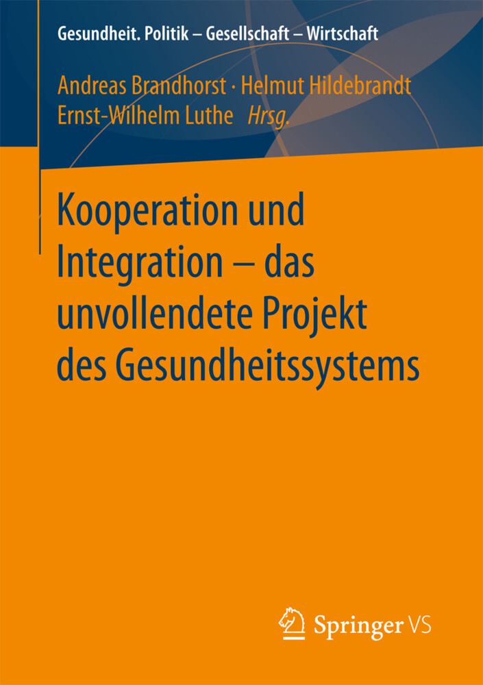 Kooperation und Integration ' das unvollendete Projekt des Gesundheitssystems von Springer Fachmedien Wiesbaden