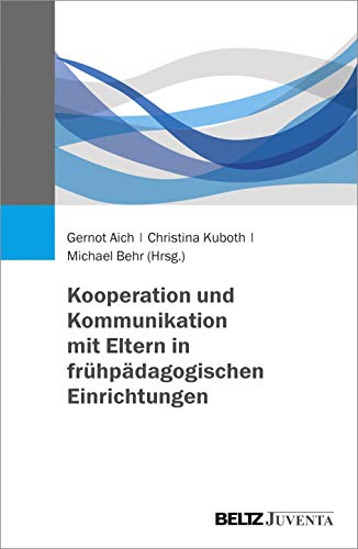 Kooperation und Kommunikation mit Eltern in frühpädagogischen Einrichtungen von Beltz Juventa