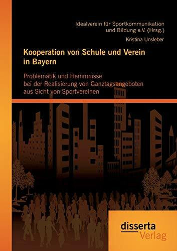 Kooperation von Schule und Verein in Bayern: Problematik und Hemmnisse bei der Realisierung vo...