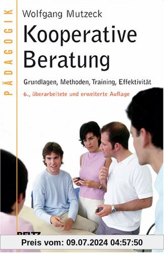Kooperative Beratung: Grundlagen, Methoden, Training, Effektivität (Beltz Taschenbuch / Pädagogik)